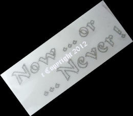 Hotfix Bügelbild Strass Spruch  Now or Never ! 120719